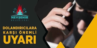 nevsehir-belediyesi-bazi-ust-duzey-yetkili-ve-burokratlarin-ismini-kullanarak-dolandiricilik-yapan-art-niyetli-kisilere-karsi-vatandaslari-uyardi.jpg